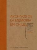 Archivos de la memoria en Chile. Investigación, catastro y recopilación de patrimonio tangible e intangible sobre derechos humanos en la región de Antofagasta