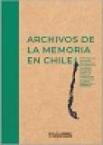 Archivos de la memoria en Chile. Investigación, catastro y recopilación de patrimonio tangible e intangible sobre derechos humanos en la región de Arica, Parinacota y Tarapacá
