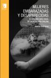 Mujeres embarazadas y desaparecidas: El episodio más cruel de la dictadura chilena