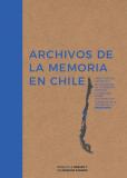 Archivos de la memoria en Chile. Investigación, catastro y recopilación de patrimonio tangible e intangible sobre derechos humanos en la región de La Araucanía