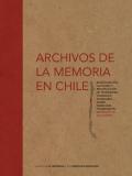 Archivos de la memoria en Chile. Investigación, catastro y recopilación de patrimonio tangible e intangible sobre derechos humanos en la región de Coquimbo
